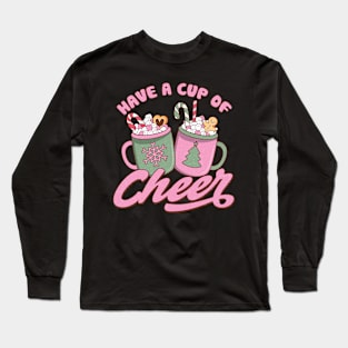 Have a cup of Cheer Long Sleeve T-Shirt
